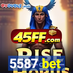 5587 bet